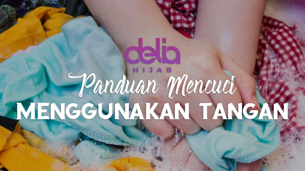 Delia Hijab - Panduan Mencuci Koleksi Baju Muslim Menggunakan Tangan