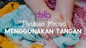 Delia Hijab - Panduan Mencuci Koleksi Baju Muslim Menggunakan Tangan