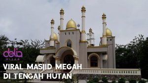 Delia Hijab - Gamis Modern - Video Viral Masjid Megah yang Berdiri di Tengah Hutan