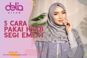 Delia Hijab - Baju Gamis Modern - 5 Cara Pakai Hijab Segi Empat - Model Hijab - Gaya Simple - Gaya Syar'i
