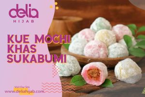 Delia Hijab - Baju Gamis Modern - Kue Mochi Khas Sukabumi - Kue Mochi Isi