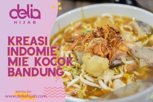 Delia Hijab - Baju Gamis Modern - Resep Kreasi Indomie - Mie Kocok Bandung Asli