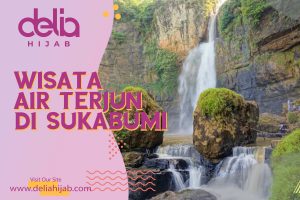 Delia Hijab - Baju Gamis Modern - Wisata Alam di Sukabumi - Wisata Air Terjun di Sukabumi - Curug di Sukabumi