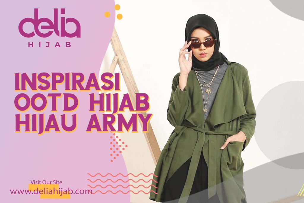 Delia Hijab – Baju Gamis Modern - OOTD Hijab Hijau Army – Tampil Keren Layak Tentara - Inspirasi OOTD Hijab Hijau Army