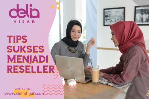 Delia Hijab – Baju Muslim Casual - Tips Sukses Menjadi Reseller dalam Persaingan Reseller