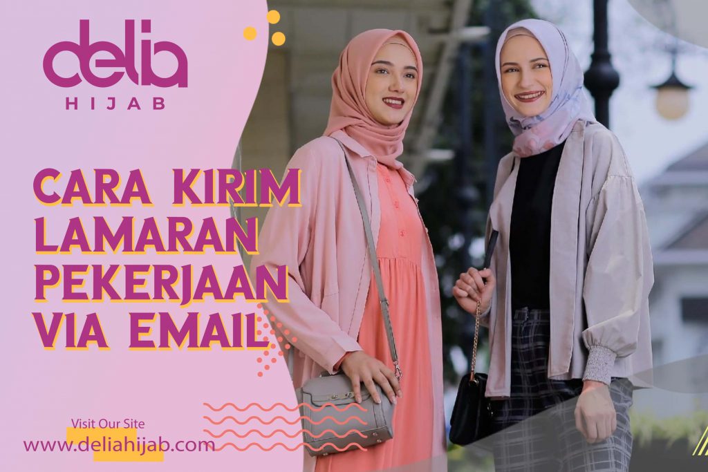Delia Hijab Sukabumi – Baju Gamis Modern – Cara Membuat Surat Lamaran Kerja – Contoh Surat Lamaran Kerja yang Baik dan Benar – Cara Membuat Lamaran Kerja via Email – Contoh Lamaran Kerja Via Email