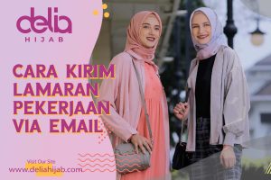 Delia Hijab Sukabumi – Baju Gamis Modern – Cara Membuat Surat Lamaran Kerja – Contoh Surat Lamaran Kerja yang Baik dan Benar – Cara Membuat Lamaran Kerja via Email – Contoh Lamaran Kerja Via Email