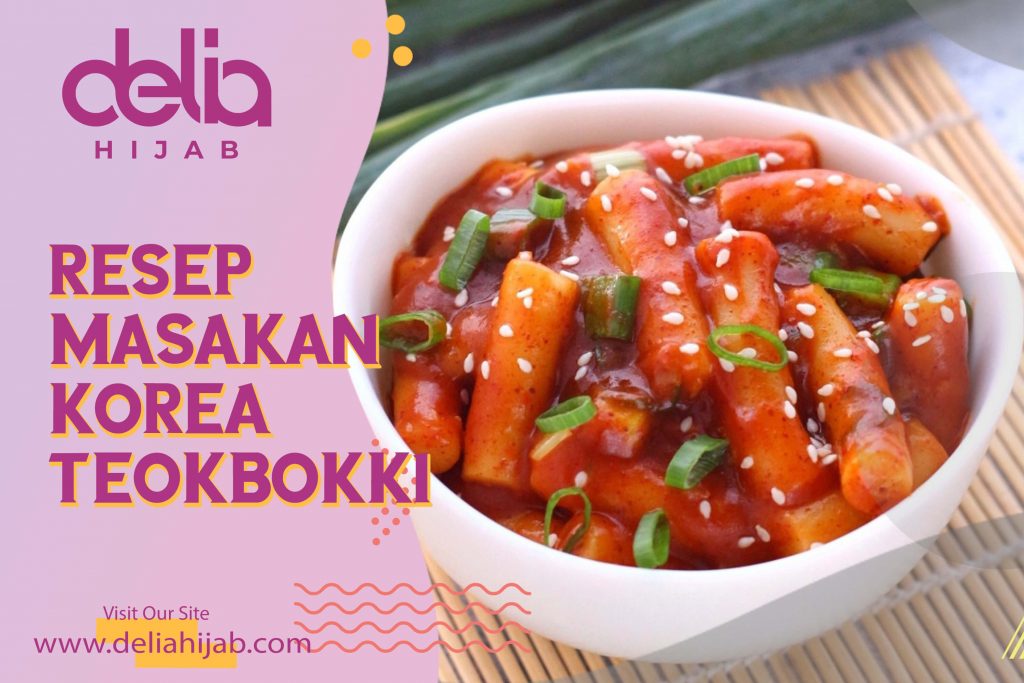 Delia Hijab Sukabumi – Baju Muslim Casual – Baju Gamis Modern – Baju Gamis Model Sekarang - Gamis Syari Modis – Baju Gamis Murah dan Cantik - Resep Masakan Korea - Resep Tteokbokki – Resep Teokbokki