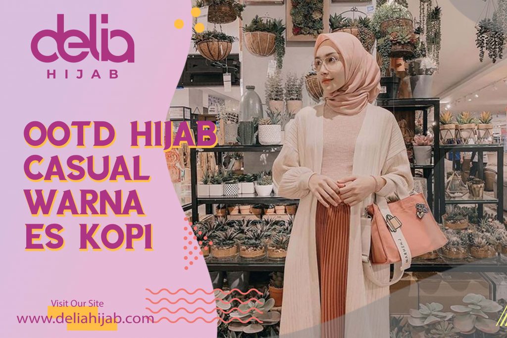 Delia Hijab Sukabumi – Baju Muslim Casual – Baju Gamis Modern – Baju Gamis Model Sekarang – Hijab Casual Style – Casual Hijab Style – Hijab OOTD Casual Warna Es Kopi