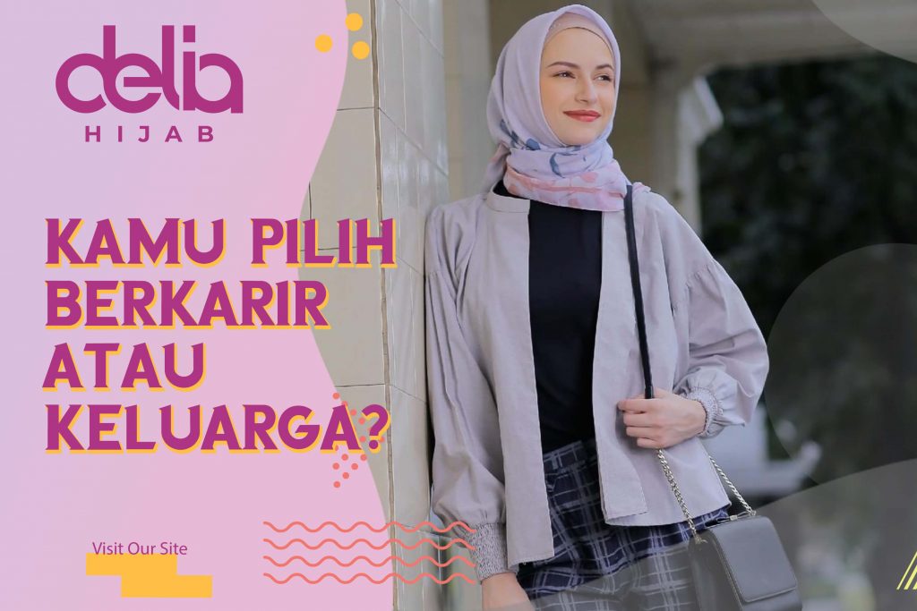 Delia Hijab – Baju Muslim Casual – Hijab Sukabumi - 4 Tips Sederhana Mengatur Karir dan Keluarga