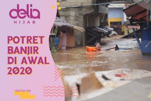Delia Hijab – Baju Muslim Casual – Hijab Sukabumi - Potret Dahsyatnya Banjir Jakarta di awal tahun 2020