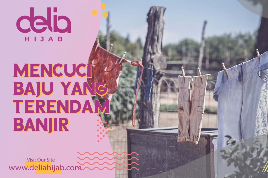 Delia Hijab – Baju Muslim Casual – Hijab Sukabumi – Cara Mencuci Baju Yang Terendam Banjir