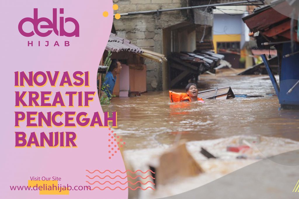 Delia Hijab – Baju Muslim Casual – Hijab Sukabumi – Inovasi Kreatif Untuk Mencegah Banjir di Jakarta