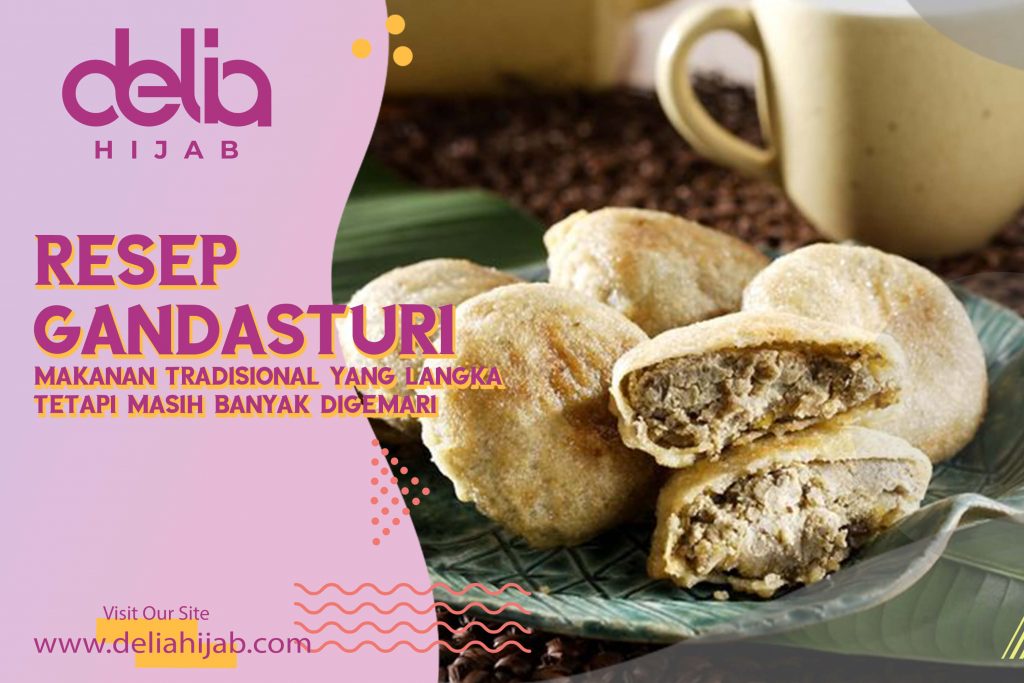 Delia Hijab – Baju Muslim Casual – Hijab Sukabumi – Resep Gandasturi Makanan Tradisional yang Sudah Langka