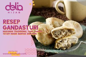 Delia Hijab – Baju Muslim Casual – Hijab Sukabumi – Resep Gandasturi Makanan Tradisional yang Sudah Langka