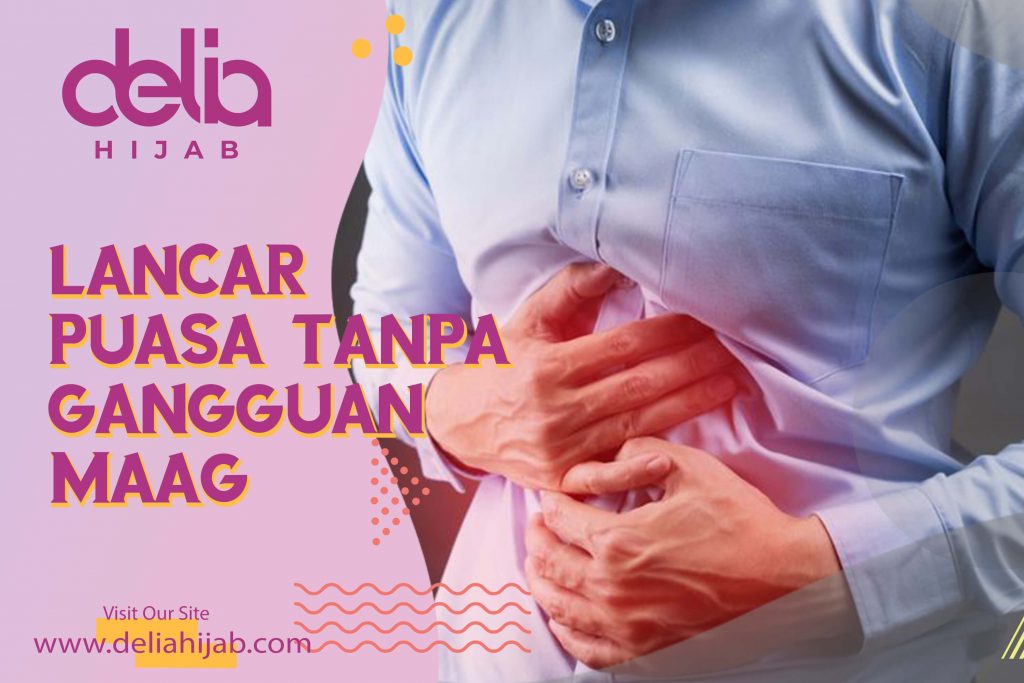 Delia Hijab Cianjur – Baju Muslim Sukabumi – Baju Gamis Modern – Makanan untuk Sakit Lambung – Makanan untuk Orang Sakit – Makanan untuk Sakit Maag – Atasi Asam Lambung Naik Saat Puasa