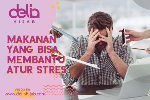 Delia Hijab Sukabumi – Baju Gamis Modern – Makanan untuk Menurunkan Darah Tinggi – Cara Menghilangkan Stres Pikiran – Makanan Penghilang Stres – Cara Mengatasi Stres Pikiran