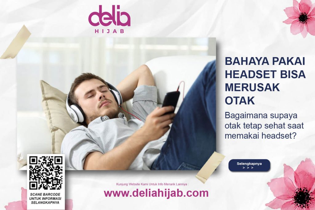 Delia Hijab Sukabumi – Baju Muslim Sukabumi – Penyakit Telinga Karena Memakai Headset Bluetooth – Bahaya Menggunakan Headset bagi Kesehatan