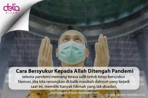 Kata kunci: Cara Bersyukur Kepada Allah Ditengah Pandemi - cara mensyukuri nikmat allah - ucapan syukur kepada allah - contoh bersyukur dalam kehidupan sehari hari