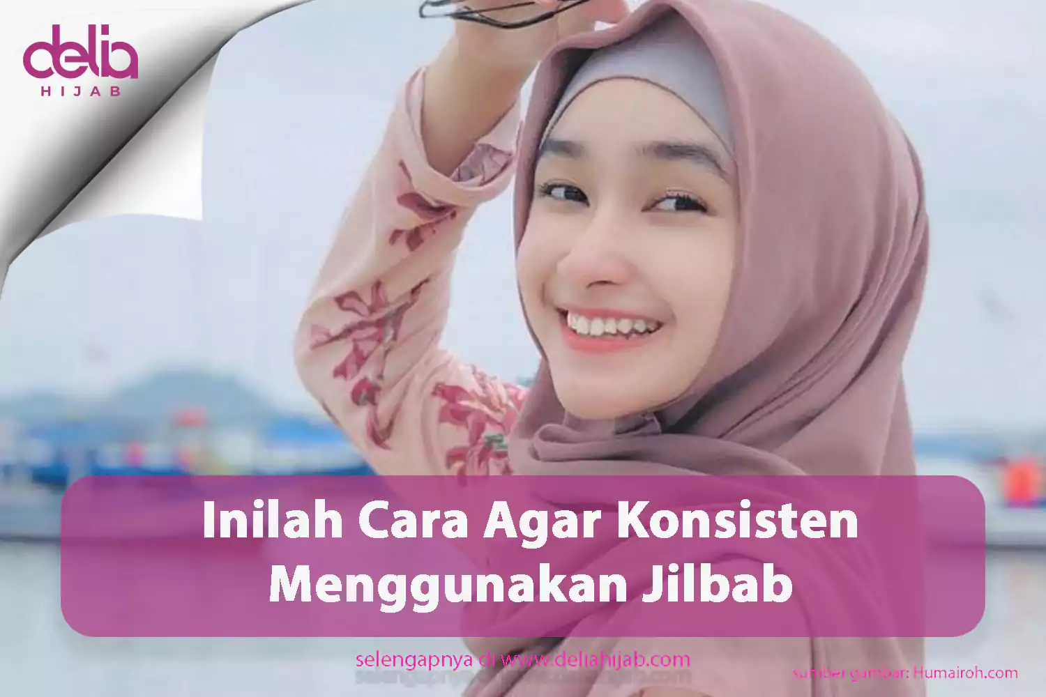 Keyword : Cara Agar Konsisten - Menggunakan Jilbab -Cara Memakai Jilbab - Cara Pakai Hijab
