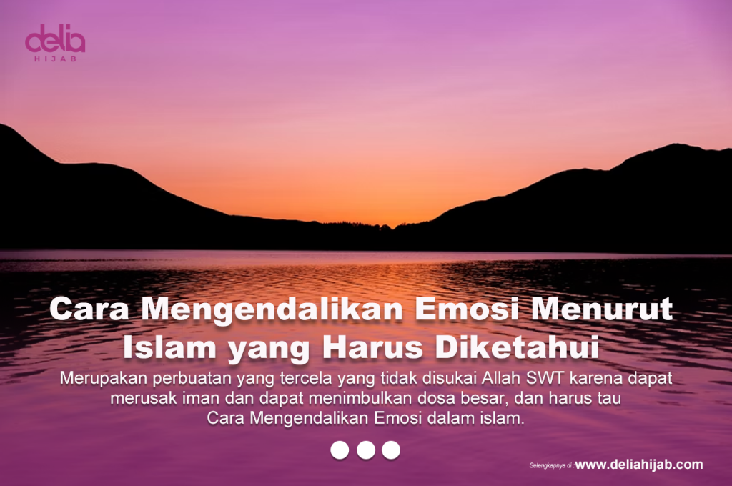 6 Cara Mengendalikan Emosi Menurut Islam